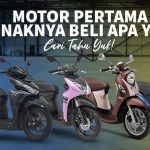 Motor Pertama Enaknya Beli Apa Ya? Cari Tahu Yuk!