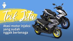 Trik Jitu Atasi Motor Injeksi yang Sudah Nggak Bertenaga