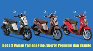 Beda 3 Varian Yamaha Fino: Sporty, Premium, dan Grande